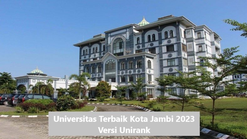 Universitas Terbaik Kota Jambi 2023 Versi Unirank