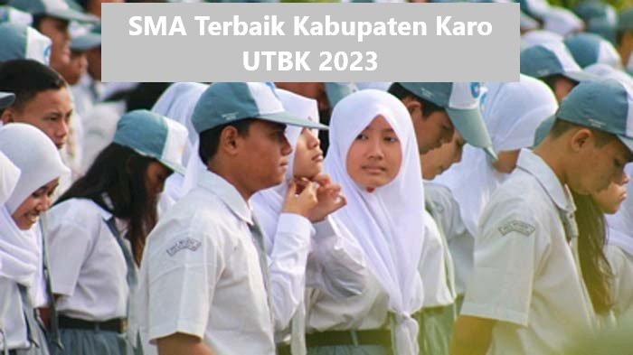 SMA Terbaik Kabupaten Karo UTBK 2023