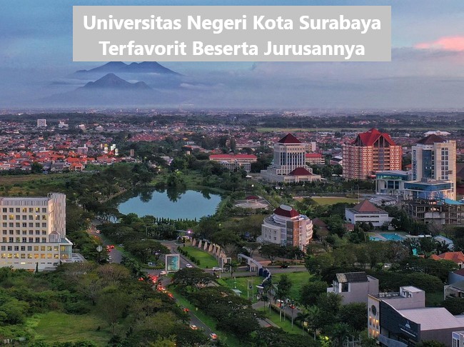Universitas Negeri Kota Surabaya Terfavorit Beserta Jurusannya
