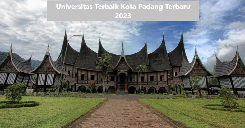 Universitas Terbaik Kota Padang Terbaru 2023